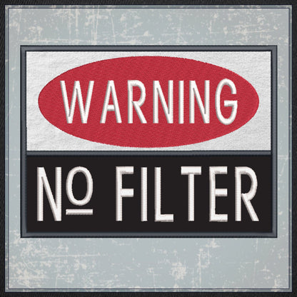 Warning No Filter Machine Embroidery Applique Design | Funny Humorous Saying Embroidery | Sarcastic Quotes Embroidered Design | 8 Sizes (0929)