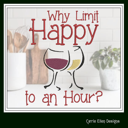 Happy Hour Embroidery Design | Why Limit Happy Machine Embroidery | Wine Glass Design | Funny Wine Saying | 8 Sizes (1120)
