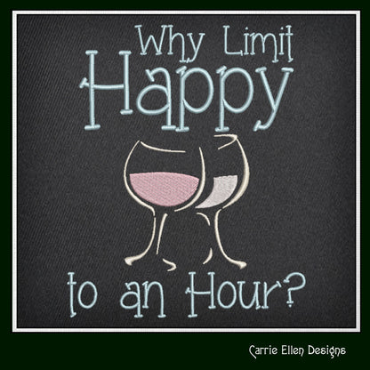 Happy Hour Embroidery Design | Why Limit Happy Machine Embroidery | Wine Glass Design | Funny Wine Saying | 8 Sizes (1120)