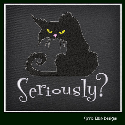 Seriously? Cat Machine Embroidery Design | Sarcastic Black Cat with Attitude | Funny Embroidered Saying for Pet Lovers | 6 Sizes (1802)