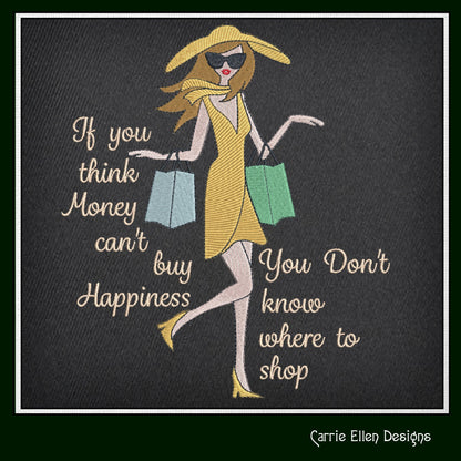 Shopping Machine Embroidery Design | “You Can’t Buy Happiness, But You Can Go Shopping” Funny Quote | Sassy Saying, 6 Sizes (1907)