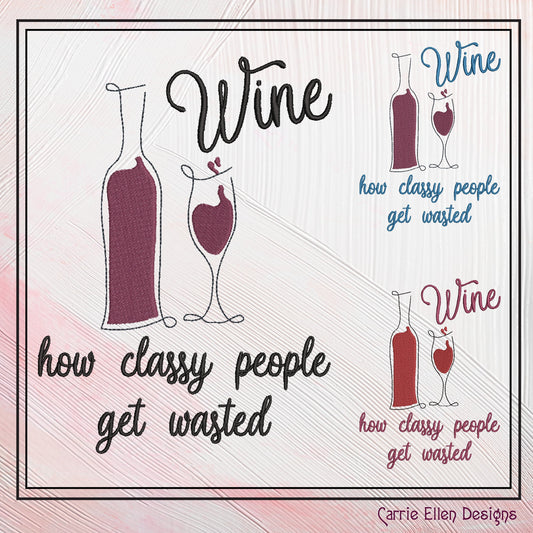Wine Machine Embroidery Saying, Wine for Classy People Funny Sarcastic Design Saying, 6 Sizes (2262)