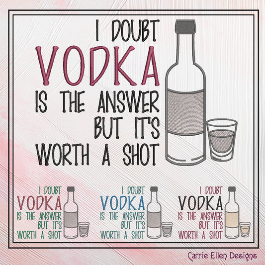 Vodka Is The Answer Machine Embroidery Saying, Sarcastic Funny Alcohol Embroidery Design Quote, 6 Sizes (2351)
