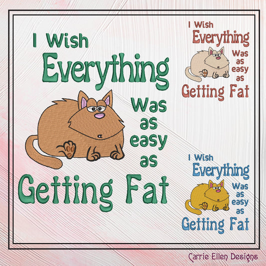 Easy As Getting Fat Machine Embroidery Design, Fat Cat Sarcastic Embroidery Saying, 6 Sizes (2348)