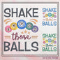 Shake Those Balls Machine Embroidery Design, Bingo Balls, Snarky Sarcastic Bingo Saying Design, 6 Sizes (2383)
