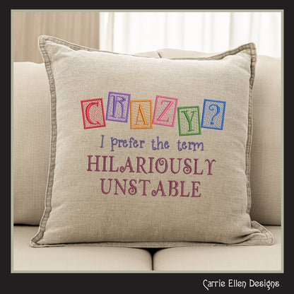 Hilariously Unstable Embroidered Saying, Machine Embroidery Design, Crazy Sarcastic Quotes, 6 Sizes (2395)