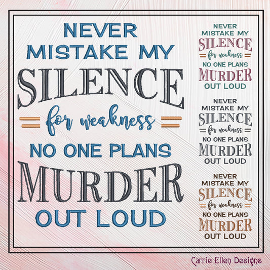 Never Mistake My Silence For Murder Embroidery Design, Machine Embroidery Design, Snarky Sarcastic Saying Design, 6 Sizes (2390)