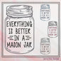 Everything Is Better In A Mason Jar Machine Embroidery Saying, Line Art Sketch, Funny Southern Quote, 6 Sizes (2506)