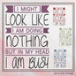 Sassy Snarky Machine Embroidery Saying, I Am Busy In My Head Funny Embroidery Saying, Look Like Doing Nothing, 6 Sizes (2555)