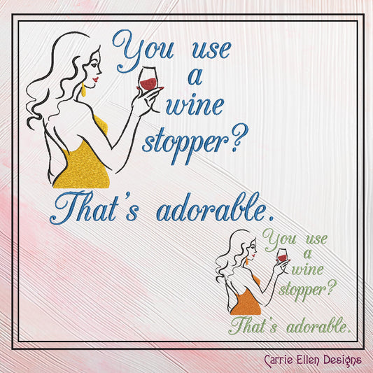 Wine Themed Machine Embroidery Design, Sarcastic Wine Drinker Sayings and Quotes, Adorable Wine Stopper, 6 Sizes (2202)