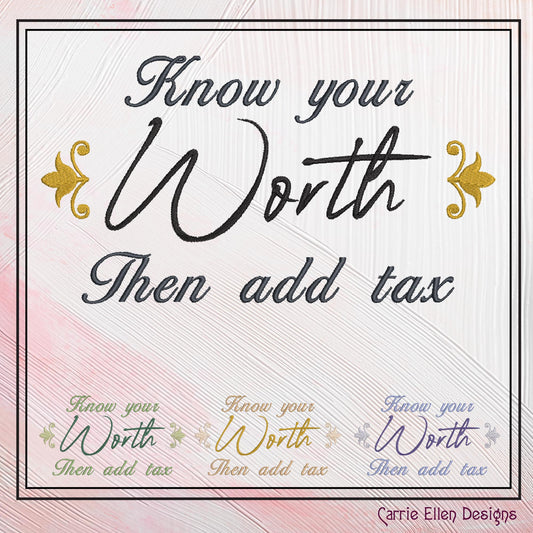 Know Your Worth Machine Embroidery Design Saying, Add Tax Snarky Funny Woman Empowerment Quote, 6 Sizes (2210)