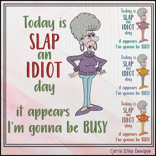 Today is Slap an Idiot Day Machine Embroidery Design – Sarcastic, Snarky Funny Quote, 6 Sizes (3058)