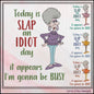 Today is Slap an Idiot Day Machine Embroidery Design – Sarcastic, Snarky Funny Quote, 6 Sizes (3058)