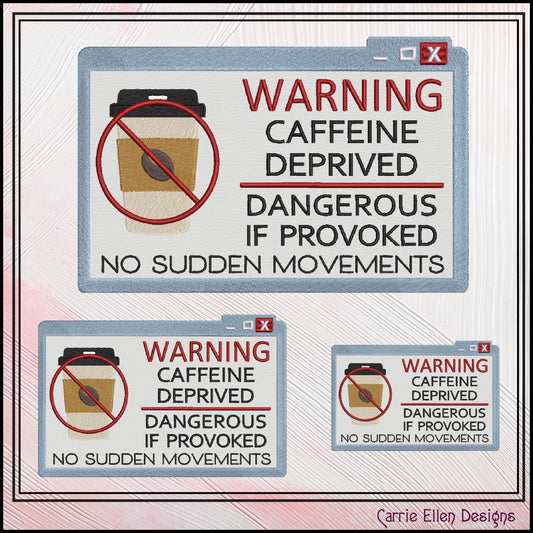 Funny Coffee Machine Embroidery Saying, Caffeine Deprived Warning Design, Snarky Caution Pop-Up Applique, 6 Sizes (3112)