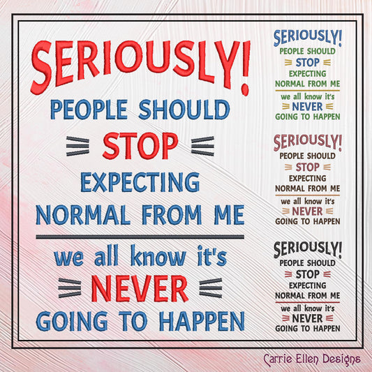 Seriously Normal Snarky Quote Machine Embroidery Design, Sarcastic Embroidery Saying, Sassy Adult Humor, 6 Sizes (2352)