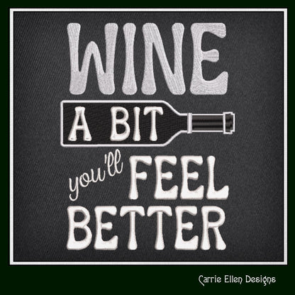 Wine Themed Machine Embroidery Design, Wine a Bit, You'll Feel Better Sarcastic Wine Drinker Sayings and Quotes, 6 Sizes (2362)