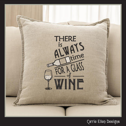 Wine Machine Embroidery Saying, There is Always Time for a Glass of Wine Design Saying and Quote, 6 Sizes (2263)