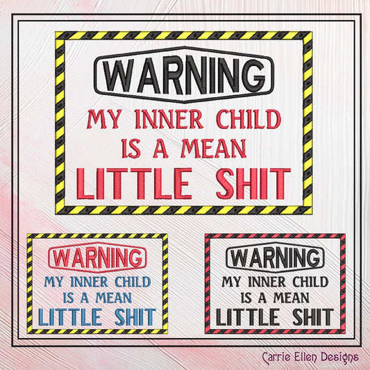 Snarky Warning Machine Embroidery Design, Sarcastic Embroidery Saying, Warning My Inner Child is a Little Shit, 6 Sizes (2329)