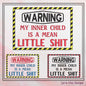 Snarky Warning Machine Embroidery Design, Sarcastic Embroidery Saying, Warning My Inner Child is a Little Shit, 6 Sizes (2329)
