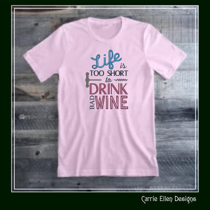 Wine Machine Embroidery Saying, Life too Short to Drink Bad Wine Funny Sarcastic Design Saying, 6 Sizes (2361)