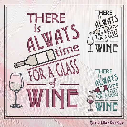 Wine Machine Embroidery Saying, There is Always Time for a Glass of Wine Design Saying and Quote, 6 Sizes (2263)