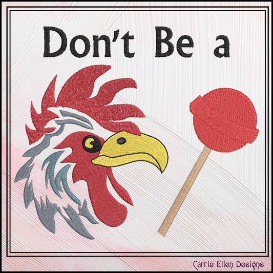 Dont Be A Cock Sucker Machine Embroidery Design Saying, Cock Sucker Rooster and Lollipop Picture Pattern, 6 Sizes (3230)